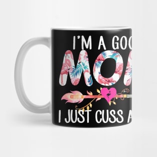 I'm A Good Mom Flamingo I Just Cuss A Lot Mug